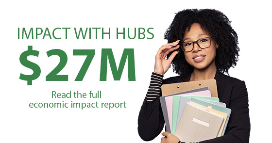 Impact with HUBs $25M Read the full economic impact report