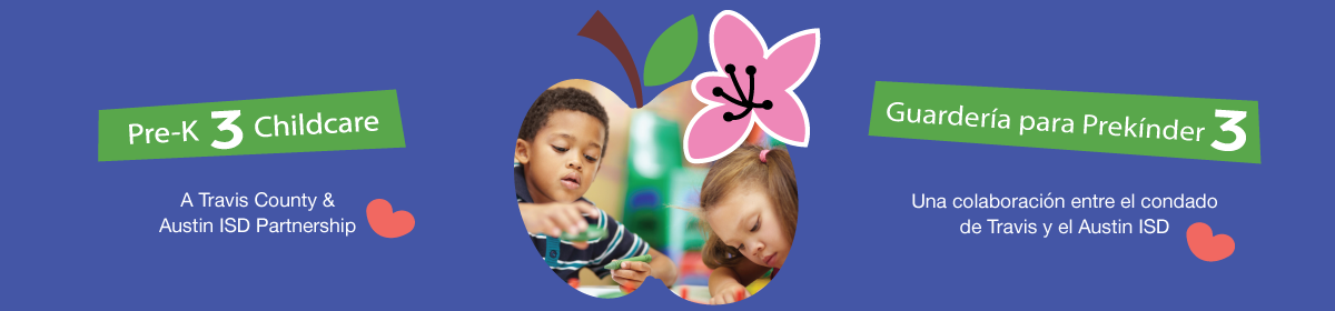 Banner promoting Pre-K 3 Childcare, a Travis County and Austin ISD partnership. On the left, text reads "Pre-K 3 Childcare" in English with a small red heart. On the right, the same message appears in Spanish: "Guardería para Prekínder 3," also with a red heart. In the center, a cut-out apple shape contains a photo of two young children engaged in classroom activities, with a pink flower graphic at the top. Background is blue.