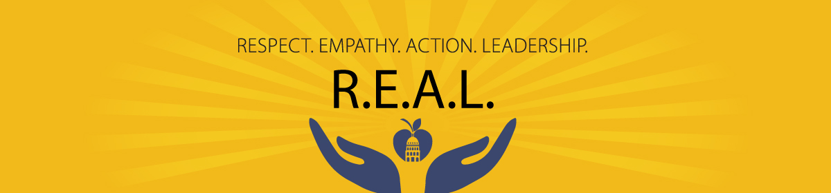 R.E.A.L - Respect. Empathy. Action. Leadership.